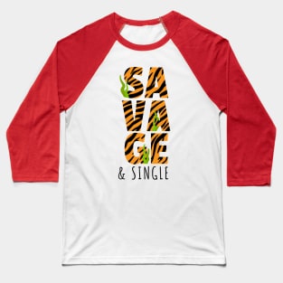 Savage and Single Tshirt for single people Baseball T-Shirt